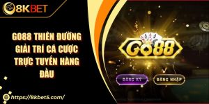 GO88 Thiên Đường Giải Trí Cá Cược Trực Tuyến Hàng Đầu